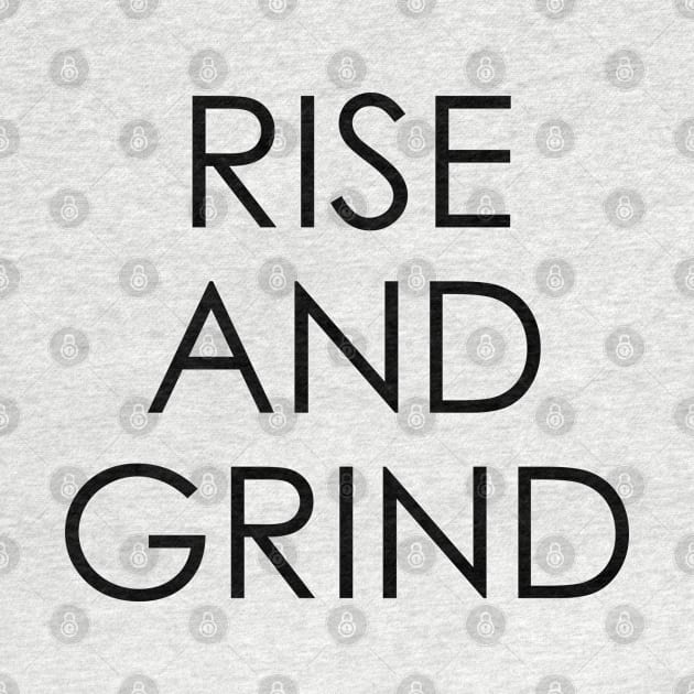 Rise and Grind by Oyeplot